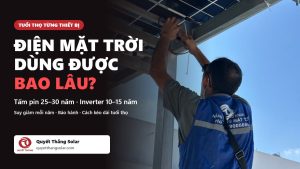 Điện mặt trời dùng được bao lâu - kỹ thuật viên Quyết Thắng Solar kiểm tra giàn pin